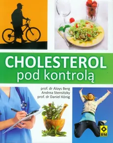 Cholesterol pod kontrolą - Aloys Berg, Daniel Konig, Andrea Stensitzky