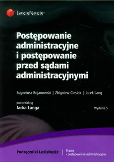 Postępowanie administracyjne i postępowanie przed sądami administracyjnymi - Eugeniusz Bojanowski, Zbigniew Cieślak, Jacek Lang