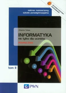 Informatyka nie tylko dla uczniów Podręcznik Tom 2 Zakres rozszerzony - Zbigniew Talaga