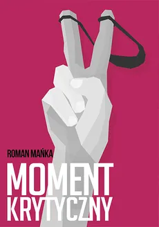 Moment krytyczny - Roman Mańka
