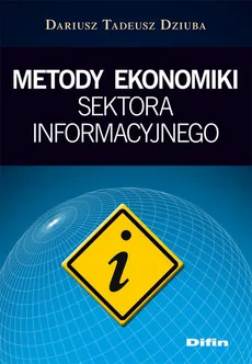 Metody ekonomiki sektora informacyjnego - Dziuba Dariusz Tadeusz