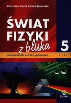 Świat fizyki z bliska 5 Podręcznik - Danuta Szot-Gawlik, Barbara Sagnowska