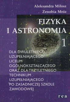 Fizyka i astronomia 1. Podręcznik - Outlet - Aleksandra Miłosz, Zenobia Mróz