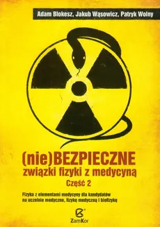 Niebezpieczne związki fizyki z medycyną Część 2 - Patryk Wolny, Adam Blokesz, Jakub Wąsowicz
