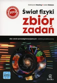 Świat fizyki Zbiór zadań Zakres podstawowy - Adam Blokesz, Katarzyna Nessing