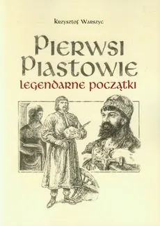 Pierwsi Piastowie - Krzysztof Warszyc