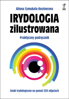 Irydologia zilustrowana /GWP - Aliona Szmukała-Rostovceva
