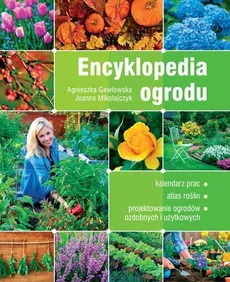 Encyklopedia ogrodu - Agnieszka Gawłowska, Joanna Mikołajczyk