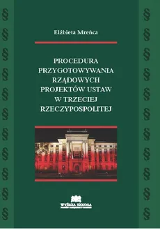 Procedura przygotowywania rządowych projektów ustaw w Trzeciej Rzeczypospolitej - Elżbieta Mreńca