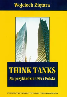 Think Tanks na przykładzie USA i Polski - Wojciech Ziętara