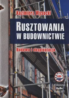 Rusztowania w budownictwie - Kazimierz Wysocki