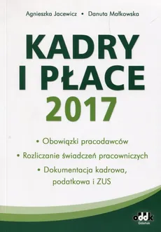 Kadry i płace 2017 - Agnieszka Jacewicz, Danuta Małkowska