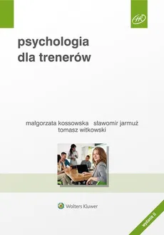 Psychologia dla trenerów - Outlet - Sławomir Jarmuż, Małgorzata Kossowska, Tomasz Witkowski