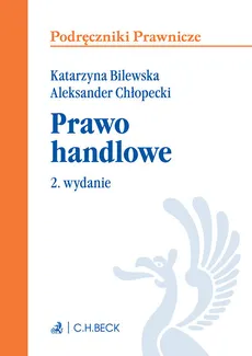 Prawo handlowe Podręcznik - Outlet - Katarzyna Bilewska, Aleksander Chłopecki