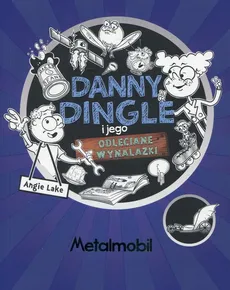 Danny Dingle i jego odleciane wynalazki - Angie Lake