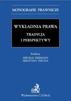 Wykładnia prawa Tradycja i perspektywy - Mikołaj Hermann, Sebastian Sykuna