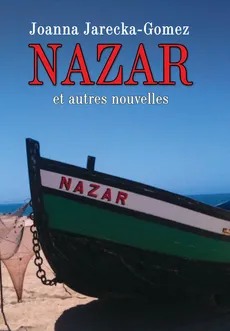 Nazar et autres nouvelles - Joanna Jarecka-Gomez