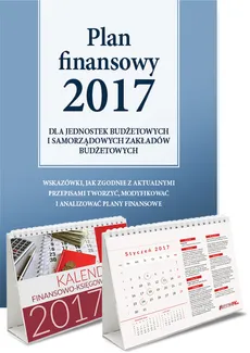 Plan Finansowy 2017 dla jednostek budżetowych i samorządowych zakładów budżetowych + Kalendarz finansowo-księgowy 2017 dla jsfp