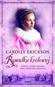 Rywalka królowej - Carolly Erickson