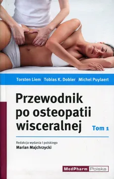 Przewodnik po osteopatii wisceralnej Tom 1 - Outlet - Dobler Tobias K., Torsten Liem, Michel Puylaer