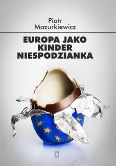 Europa jako kinder niespodzianka - Outlet - Piotr Mazurkiewicz