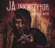 Ja inkwizytor Wieże do nieba - Jacek Piekara