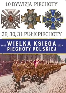 Wielka Księga Piechoty Polskiej 10. 10 Dywizja Piechoty