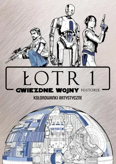 Star Wars Łotr 1 Historie Kolorowanki artystyczne - Outlet