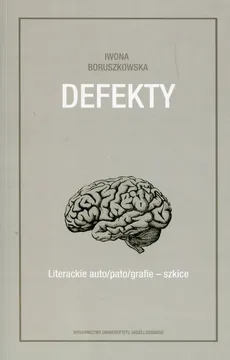 Defekty Literackie auto/pato/grafie szkice - Iwona Boruszkowska