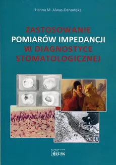 Zastosowanie pomiarów impedancji w diagnostyce stomatologicznej - Outlet - Alwas-Danowska Hanna M.
