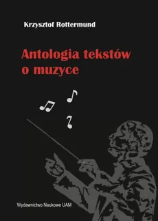 Antologia tekstów o muzyce - Outlet - Krzysztof Rottermund