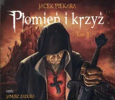 Płomień i krzyż Tom 1 - Jacek Piekara