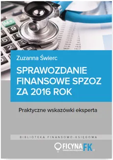 Sprawozdanie finansowe samodzielnego publicznego zakładu opieki zdrowotnej za 2016 rok - Outlet - Zuzanna Świerc