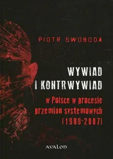 Wywiad i kontrwywiad w Polsce w procesie przemian systemowych - Piotr Swoboda
