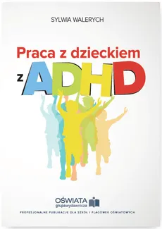 Praca z dzieckiem z ADHD - Outlet - Sylwia Walerych