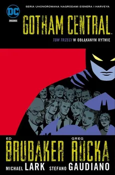 Gotham Central Tom 3 W obłąkanym rytmie - Ed Brubaker, Greg Rucka