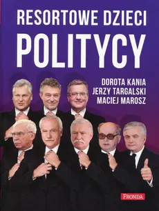 Resortowe dzieci Politycy - Outlet - Dorota Kania, Maciej Marosz, Jerzy Targalski