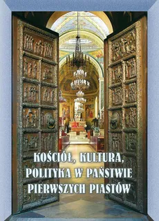 Kościół, kultura, polityka w państwie pierwszych Piastów - Outlet
