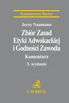 Zbiór Zasad Etyki Adwokackiej i Godności Zawodu Komentarz - Jerzy Naumann