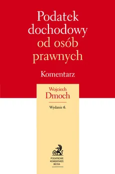 Podatek dochodowy od osób prawnych Komentarz - Wojciech Dmoch