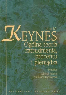 Ogólna teoria zatrudnienia procentu i pieniądza - Outlet - Keynes John M.