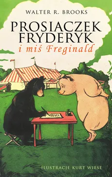 Prosiaczek Fryderyk i miś Freginald - Brooks Walter. R.