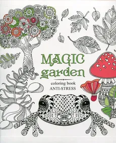 Kolorowanka antystresowa Magic Garden
