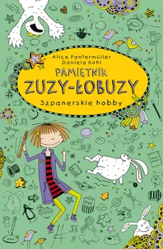 Pamiętnik Zuzy-Łobuzy 4 Szpanerskie hobby - Outlet - Alice Pantermüller