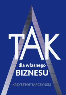 TAK dla własnego biznesu - Krzysztof Tarczyński