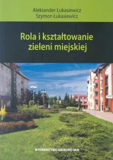 Rola i kształtowanie zieleni miejskiej - Outlet - Aleksander Łukasiewicz, Szymon Łukasiewicz Szymon