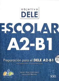 Objetivo DELE escolar nivel A2-B1 książka + CD - Díaz Castromil Javier, Gil-Merino y Rubio Laura