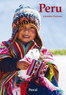 Wyprawy marzeń Peru - Zdzisław Preisner