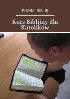 Kurs Biblijny dla Katolików - Poznaj Biblię