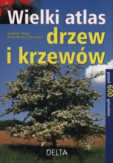 Wielki atlas drzew i krzewów - Outlet - Joachim Mayer, Heinz-Werner Schwegler